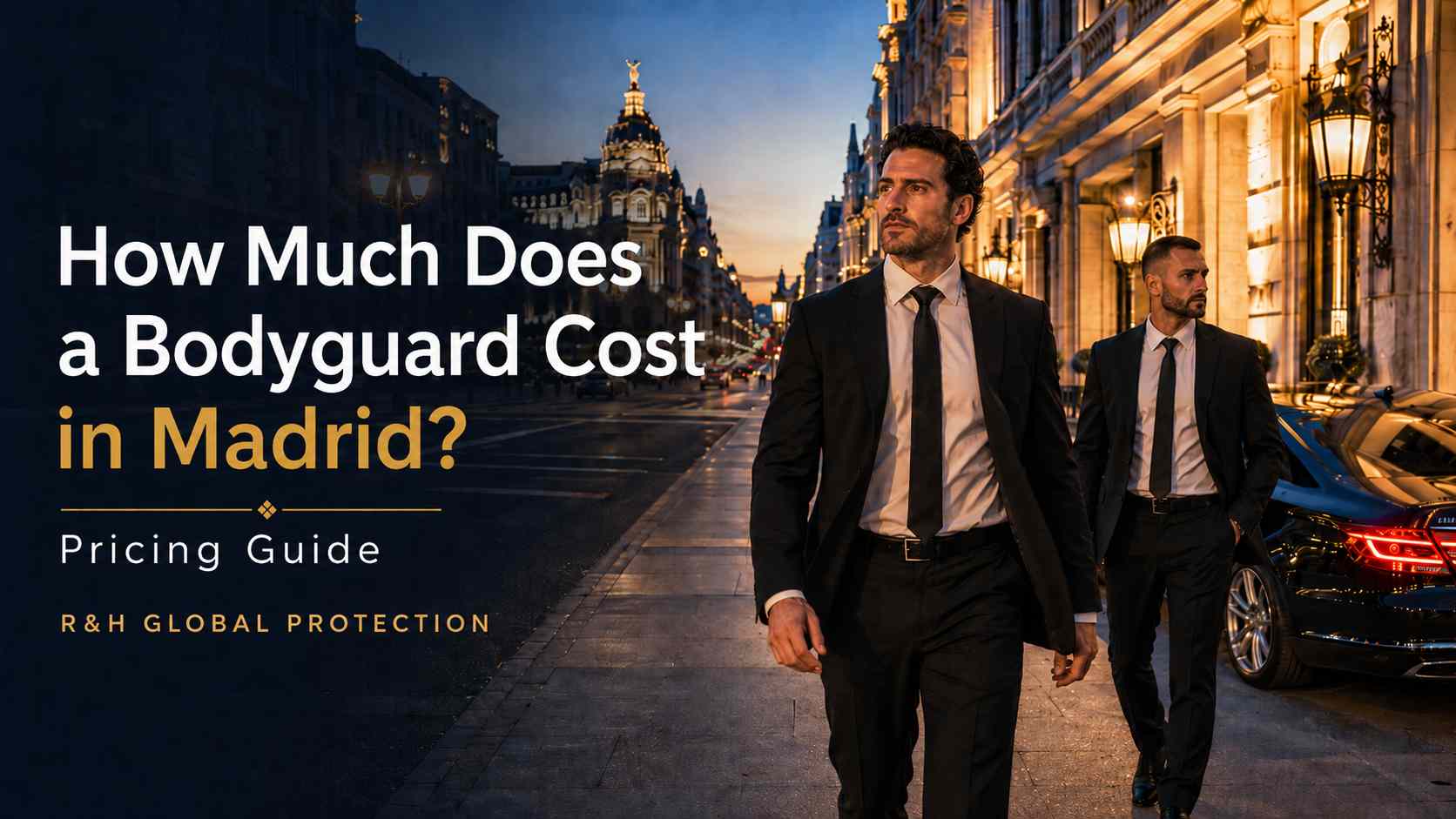 How Much Does a Bodyguard Cost in Madrid? Pricing Guide