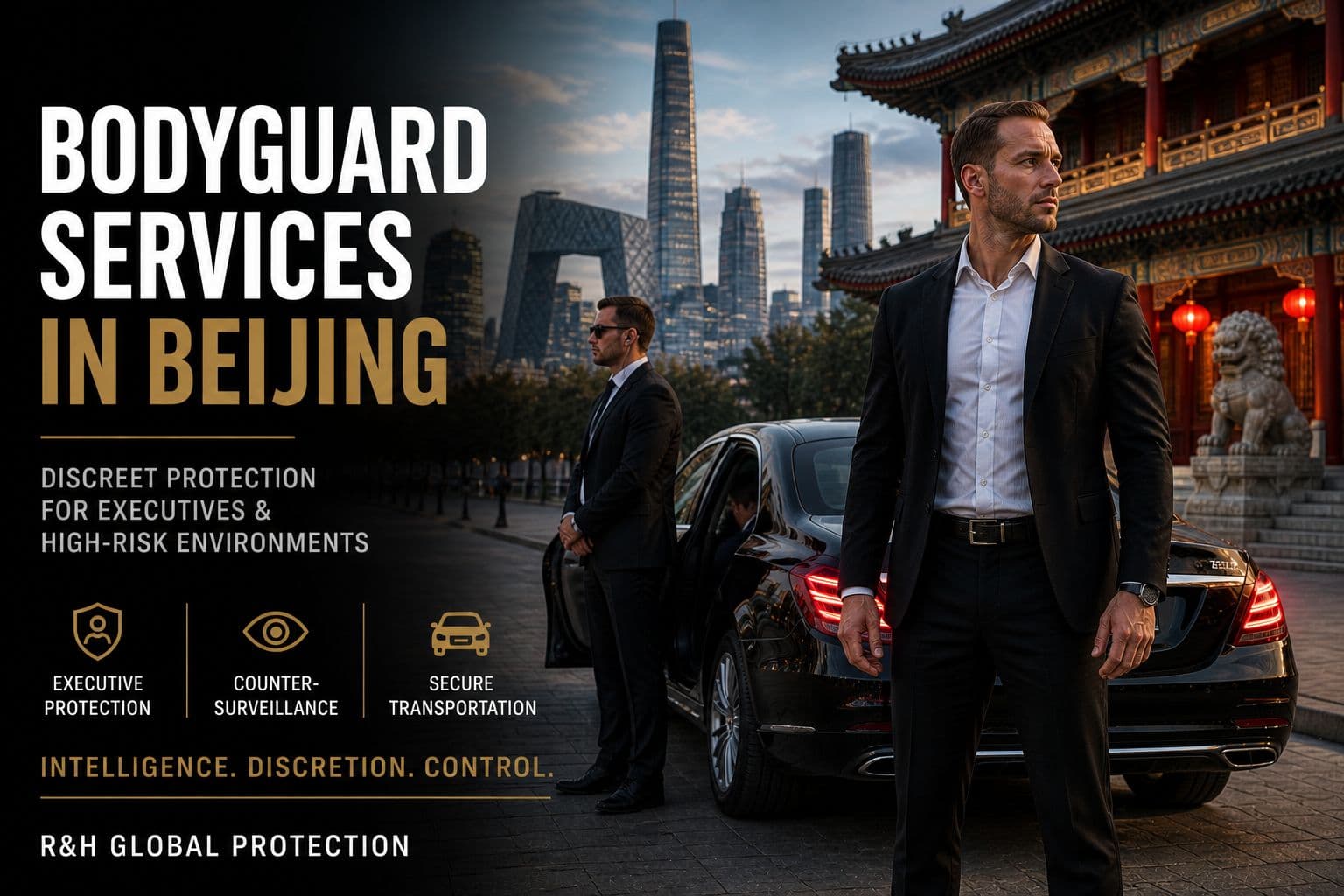 Bodyguard Services in Beijing - executive protection - vip security - close protection agents - security drivers - secure transportation - residence protection